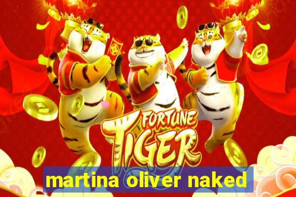 martina oliver naked