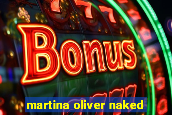 martina oliver naked