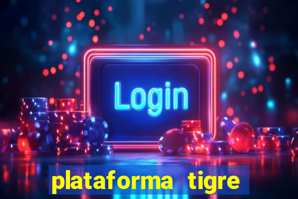 plataforma tigre pagando no cadastro