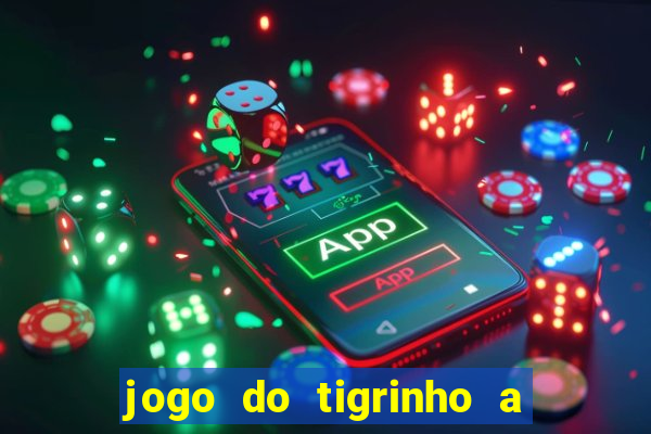 jogo do tigrinho a partir de r$ 1