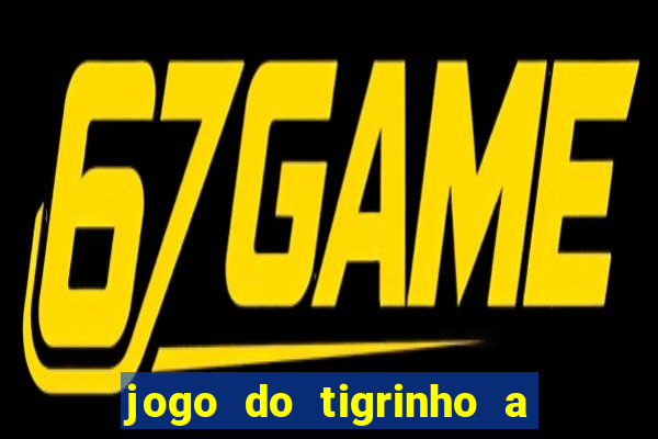 jogo do tigrinho a partir de r$ 1