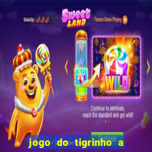 jogo do tigrinho a partir de r$ 1