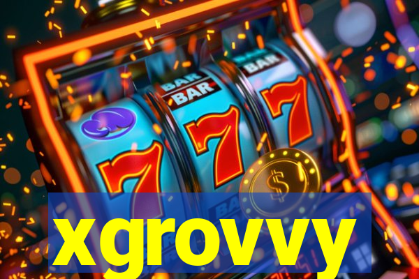 xgrovvy