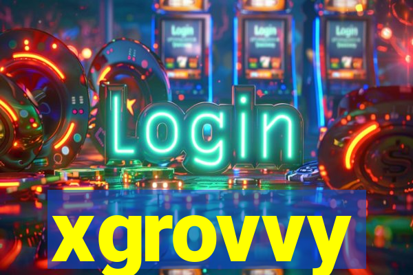 xgrovvy