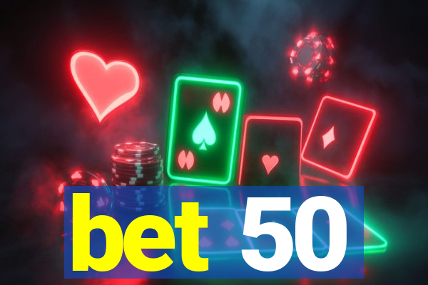 bet 50