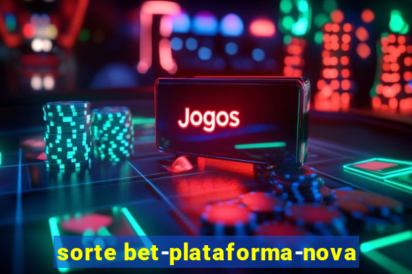 sorte bet-plataforma-nova