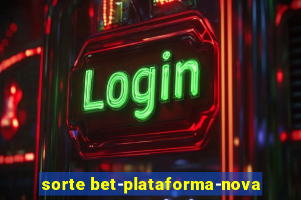 sorte bet-plataforma-nova