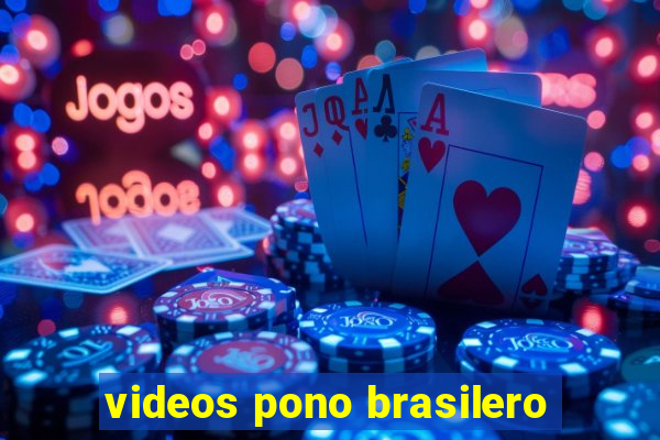 videos pono brasilero