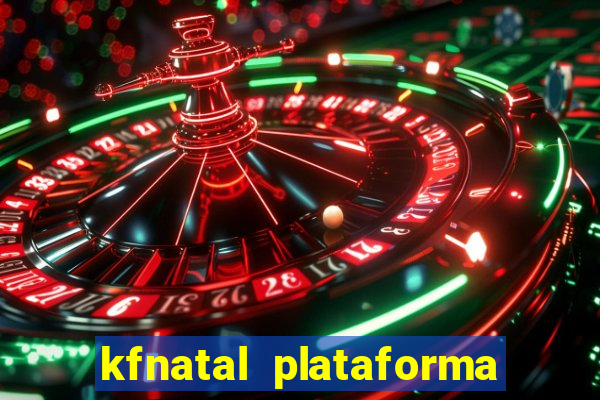 kfnatal plataforma de jogos