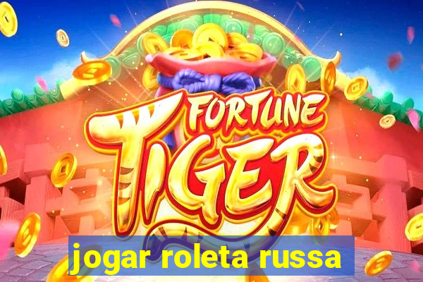 jogar roleta russa