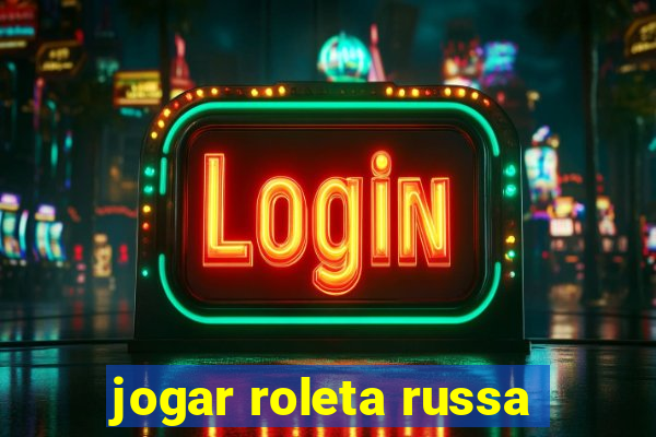 jogar roleta russa