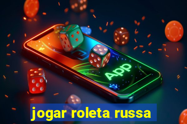 jogar roleta russa