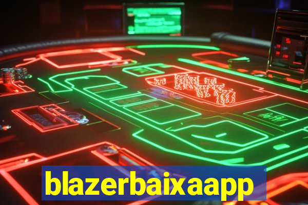 blazerbaixaapp