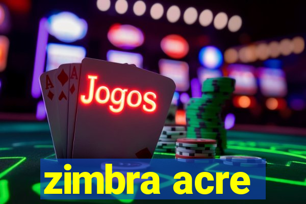 zimbra acre