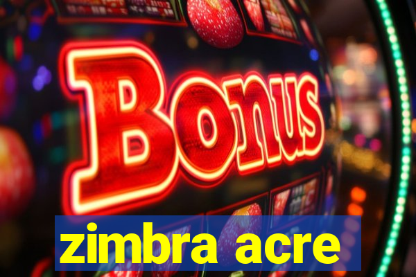 zimbra acre