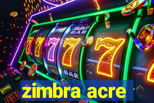 zimbra acre