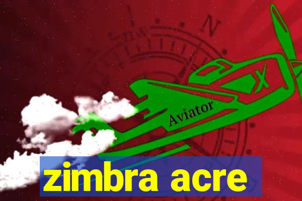 zimbra acre