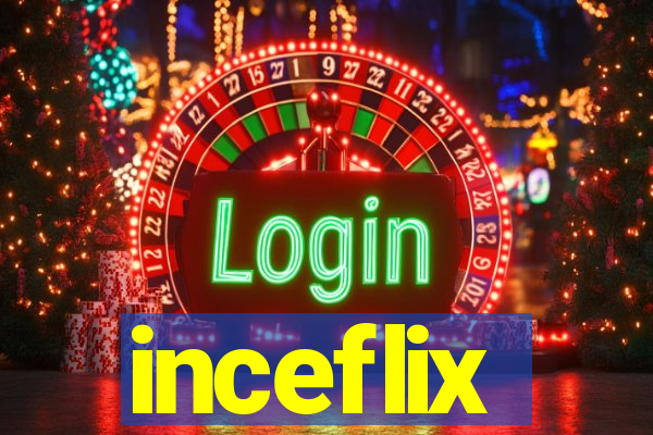 inceflix