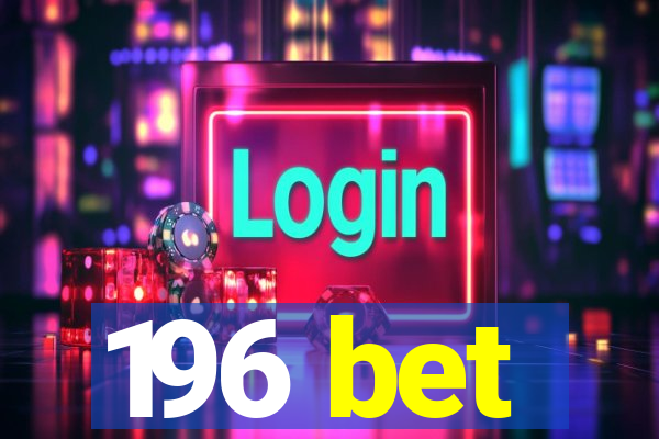 196 bet