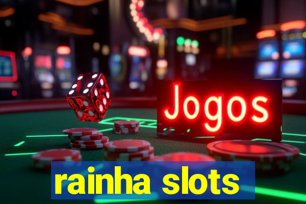 rainha slots