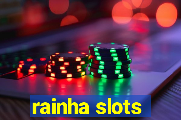 rainha slots