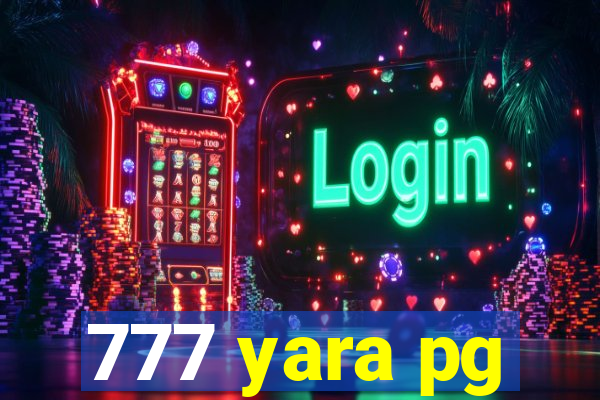 777 yara pg