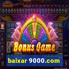 baixar 9000.com