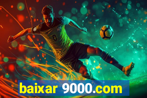 baixar 9000.com