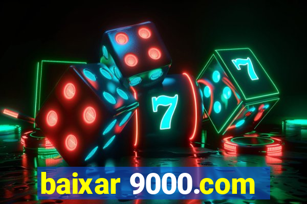 baixar 9000.com