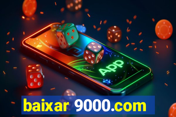 baixar 9000.com