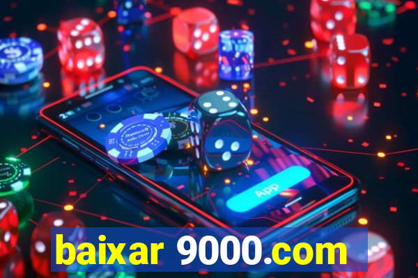 baixar 9000.com