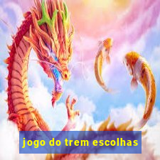 jogo do trem escolhas