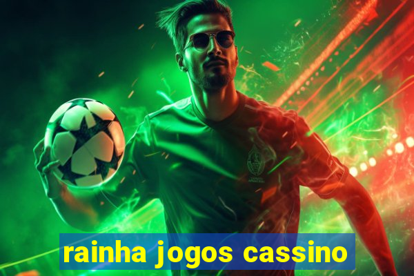 rainha jogos cassino