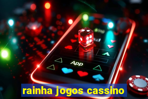 rainha jogos cassino