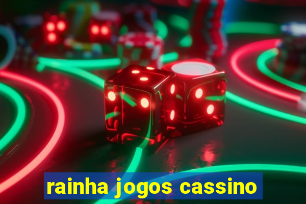 rainha jogos cassino