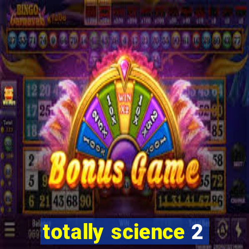 totally science 2