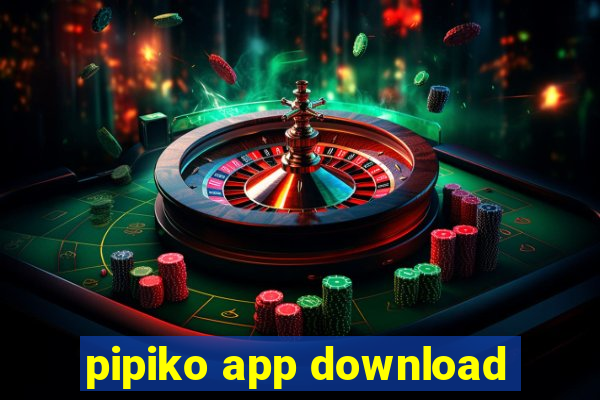 pipiko app download