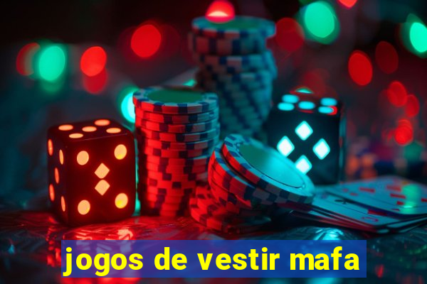 jogos de vestir mafa