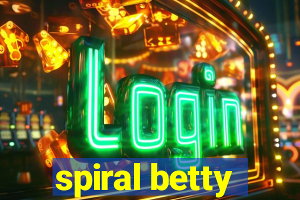 spiral betty