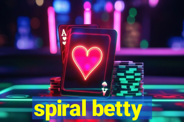 spiral betty