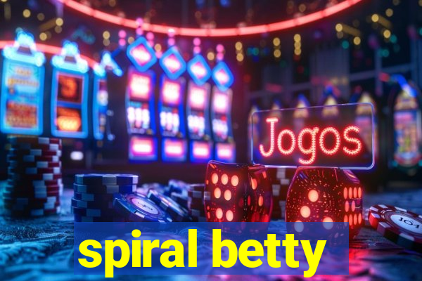 spiral betty