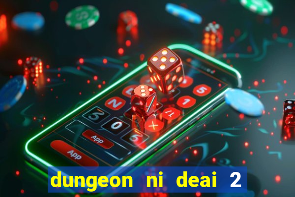 dungeon ni deai 2 temporada dublado