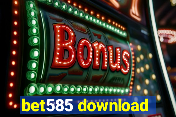 bet585 download