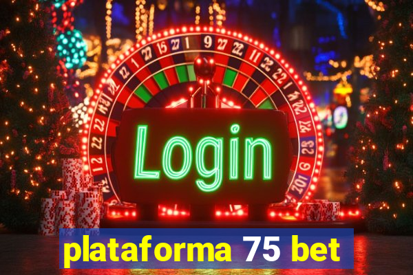 plataforma 75 bet