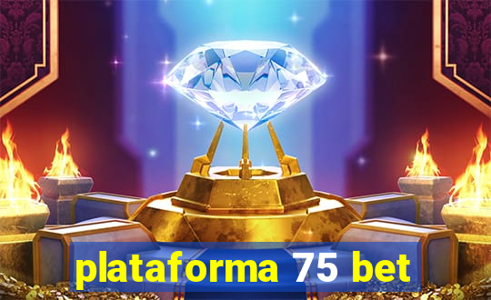 plataforma 75 bet