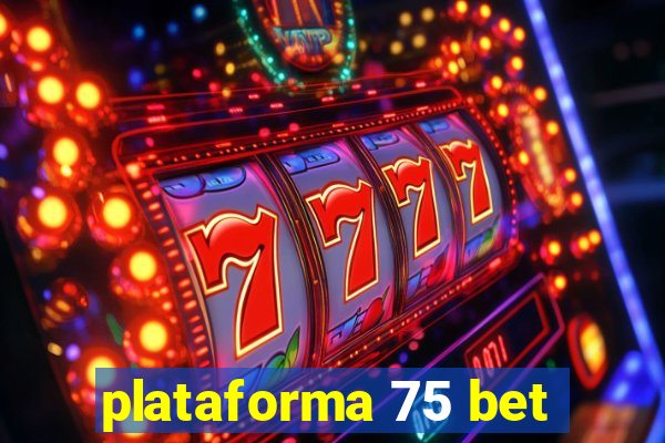 plataforma 75 bet