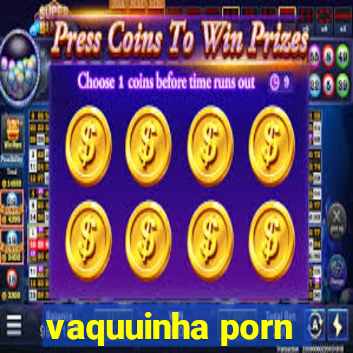 vaquuinha porn