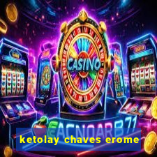 ketolay chaves erome