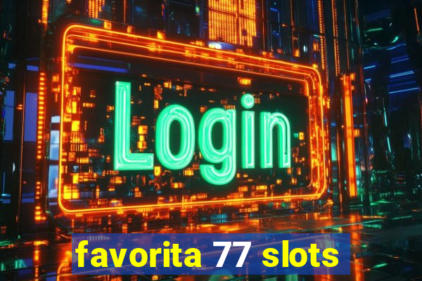 favorita 77 slots