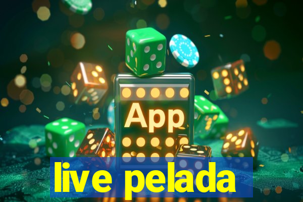 live pelada